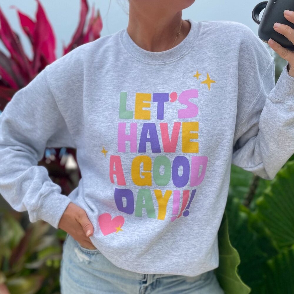 NWT Heather Grey Lets Have a Good Day Sweatshirt Crew Neck Sweatshirt - Medium